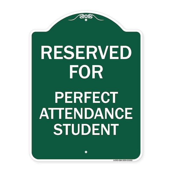 Reserved for Perfect Attendance Student, Green & White Aluminum Sign, 18" x 24", GW-1824-23183